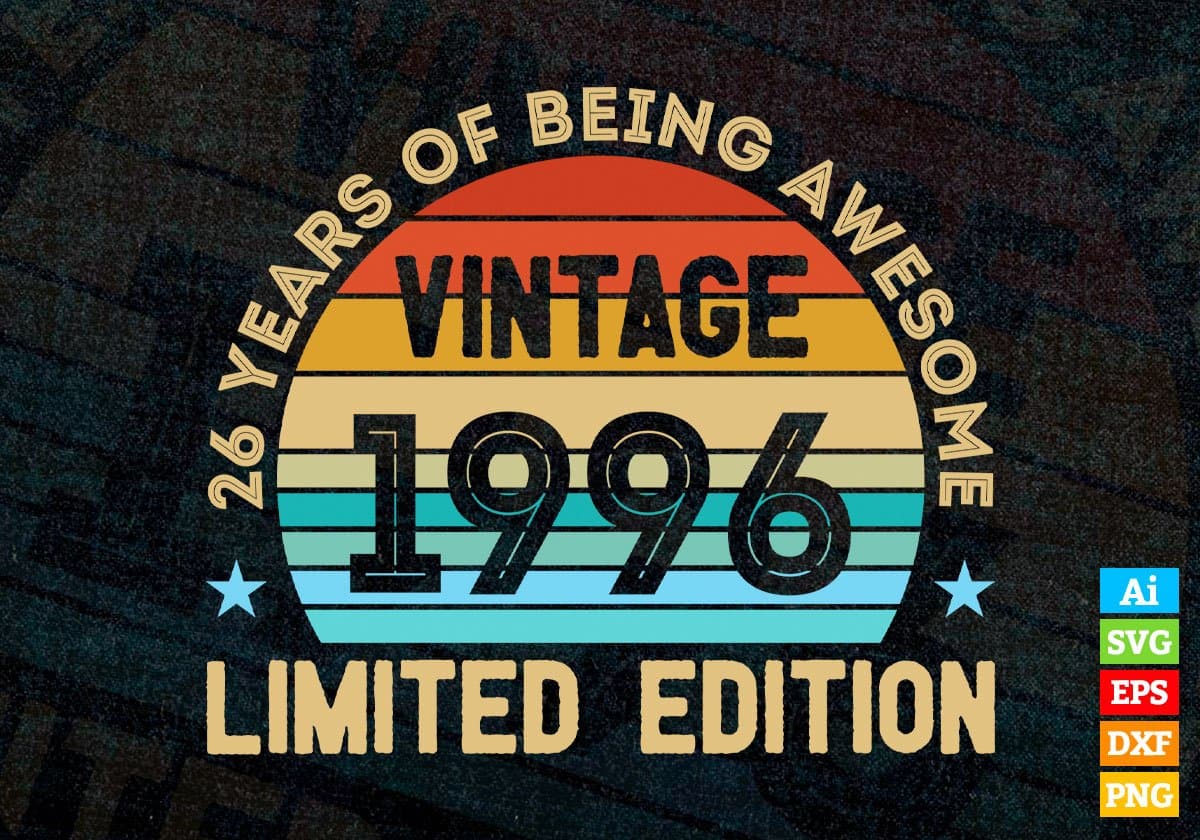 26 Years Of Being Awesome Vintage 1996 Limited Edition 26th Birthday Editable Vector T-shirt Designs Svg Files