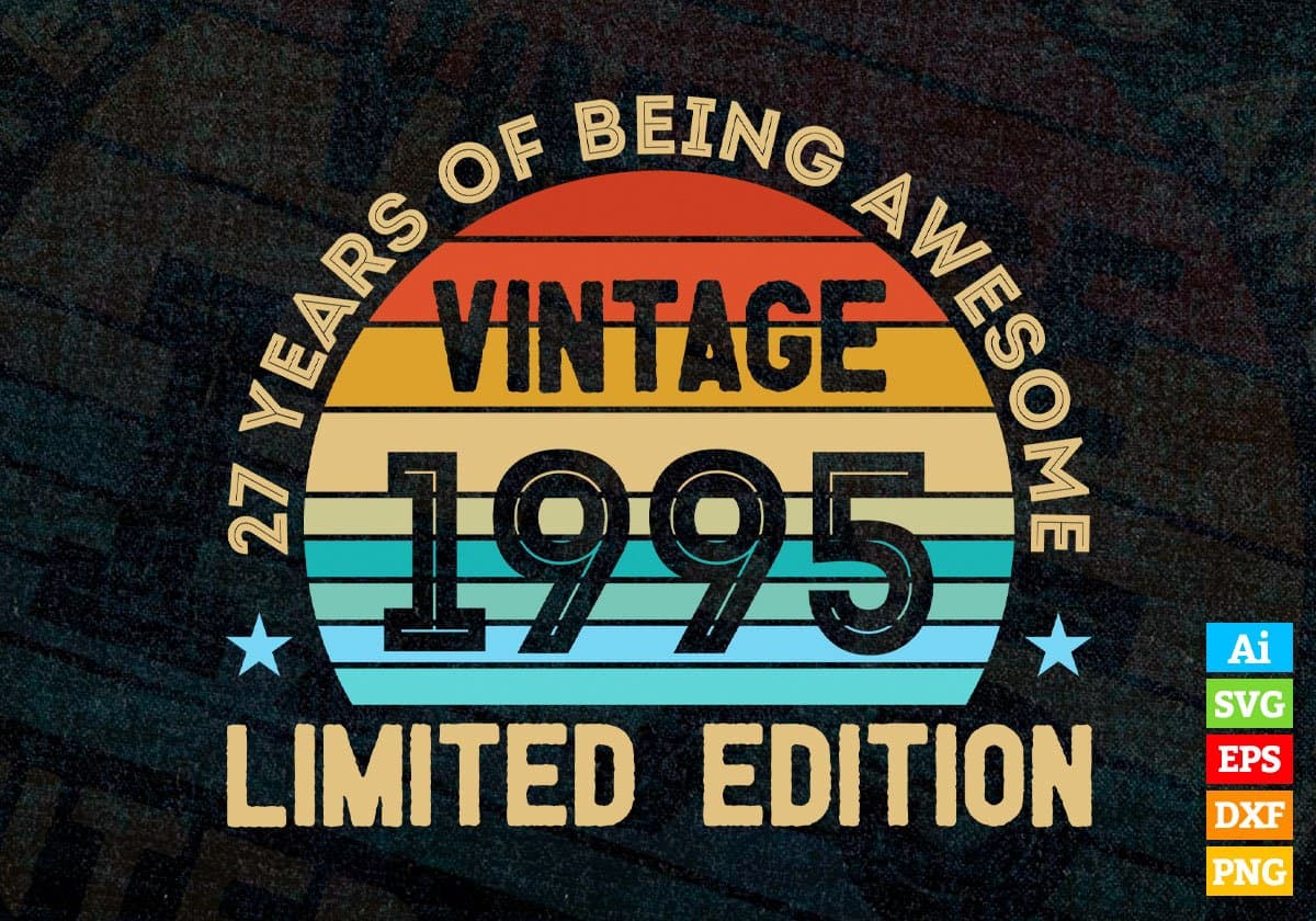 27 Years Of Being Awesome Vintage 1995 Limited Edition 27th Birthday Editable Vector T-shirt Designs Svg Files