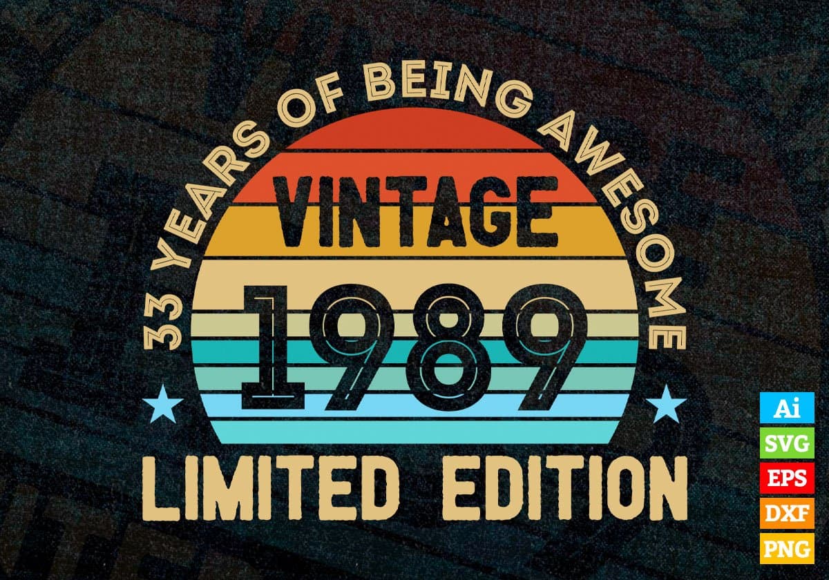 33 Years Of Being Awesome Vintage 1989 Limited Edition 33rd Birthday Editable Vector T-shirt Designs Svg Files