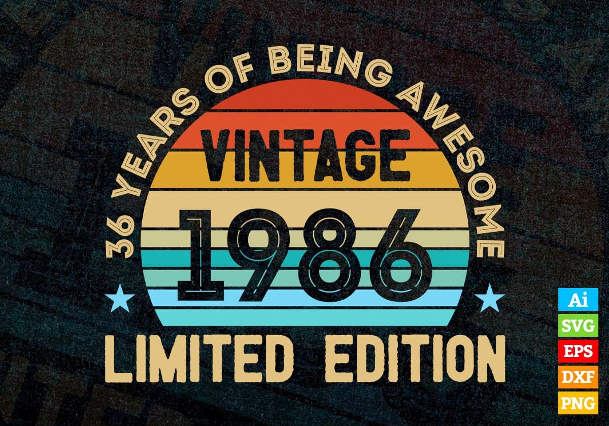 36 Years Of Being Awesome Vintage 1986 Limited Edition 36th Birthday Editable Vector T-shirt Designs Svg Files