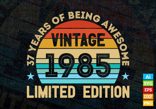37 Years Of Being Awesome Vintage 1985 Limited Edition 37th Birthday Editable Vector T-shirt Designs Svg Files