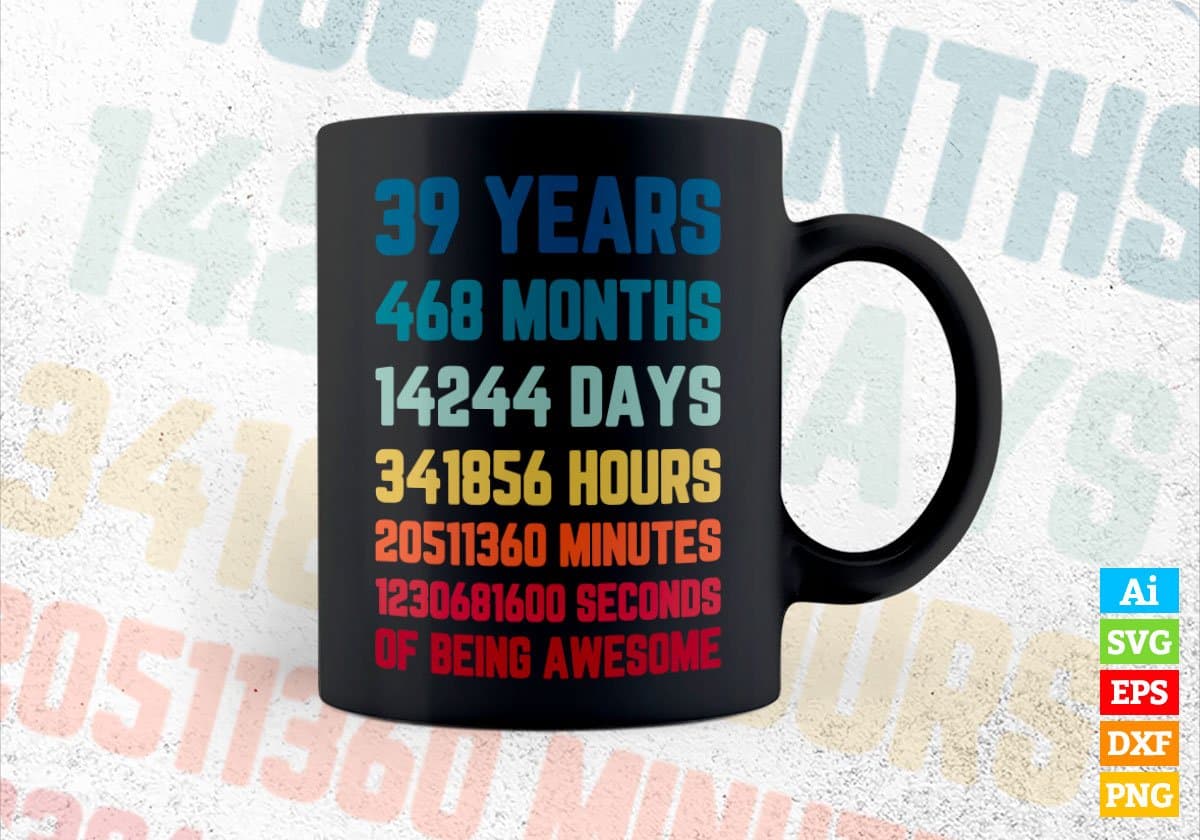 39 Years 468 Months Old Young Men Woman Vintage Birthday Editable Vector T-shirt Design Svg Files