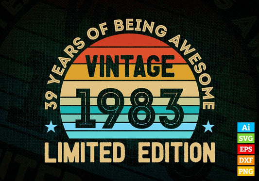 39 Years Of Being Awesome Vintage 1983 Limited Edition 39th Birthday Editable Vector T-shirt Designs Svg Files
