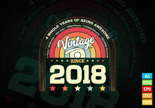 4 Whole Years of Being Awesome Since 2018 Vintage Birthday Editable Vector T-shirt Design in Ai Svg Png Files
