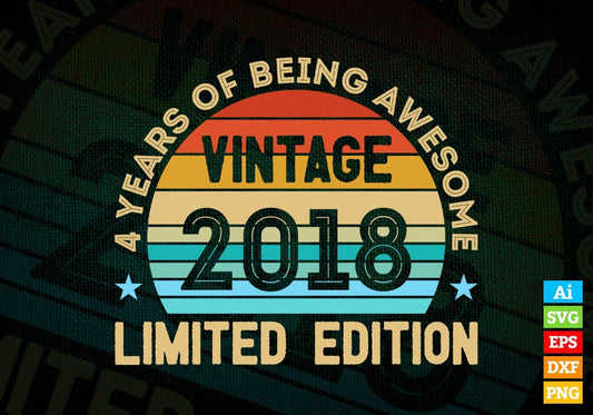 4 Years Of Being Awesome Vintage 2018 Limited Edition 4th Birthday Editable Vector T-shirt Designs Svg Files