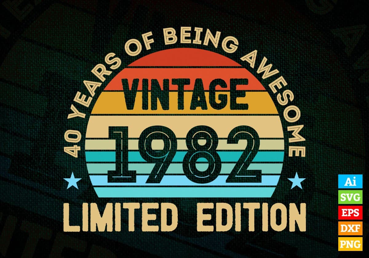 40 Years Of Being Awesome Vintage 1982 Limited Edition 40th Birthday Editable Vector T-shirt Designs Svg Files