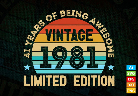 41 Years Of Being Awesome Vintage 1981 Limited Edition 41st Birthday Editable Vector T-shirt Designs Svg Files