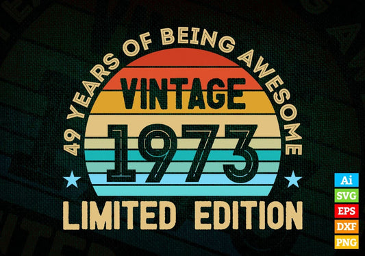 49 Years Of Being Awesome Vintage 1973 Limited Edition 49th Birthday Editable Vector T-shirt Designs Svg Files