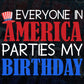 4th of July Birthday Gift Everyone In America Vector T shirt Design in Ai Png Svg Files.
