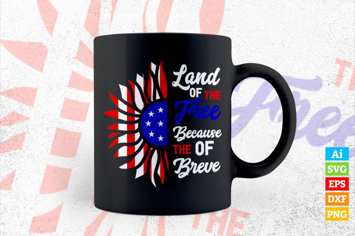 4th of July Land Of The Free Because Of The Brave Vector T shirt Design in Ai Png Svg Files.