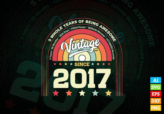 5 Whole Years of Being Awesome Since 2017 Vintage Birthday Editable Vector T-shirt Design in Ai Svg Png Files