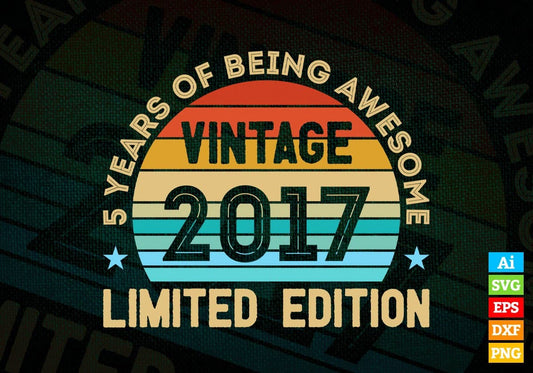 5 Years Of Being Awesome Vintage 2017 Limited Edition 5th Birthday Editable Vector T-shirt Designs Svg Files