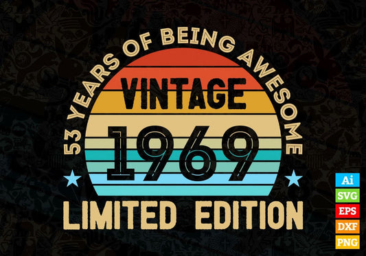 53 Years Of Being Awesome Vintage 1969 Limited Edition 53rd Birthday Editable Vector T-shirt Designs Svg Files