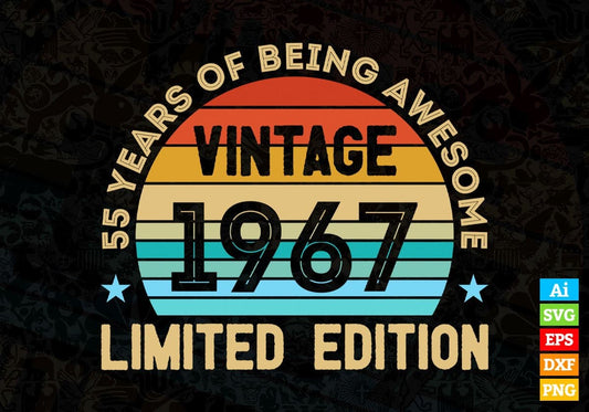55 Years Of Being Awesome Vintage 1967 Limited Edition 55th Birthday Editable Vector T-shirt Designs Svg Files