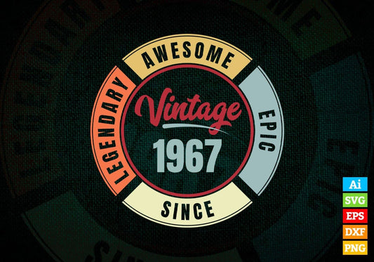 55th Birthday for Legendary Awesome Epic Since 1967 Vintage Editable Vector T-shirt Design in Ai Svg Files