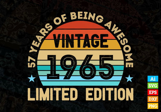 57 Years Of Being Awesome Vintage 1965 Limited Edition 57th Birthday Editable Vector T-shirt Designs Svg Files