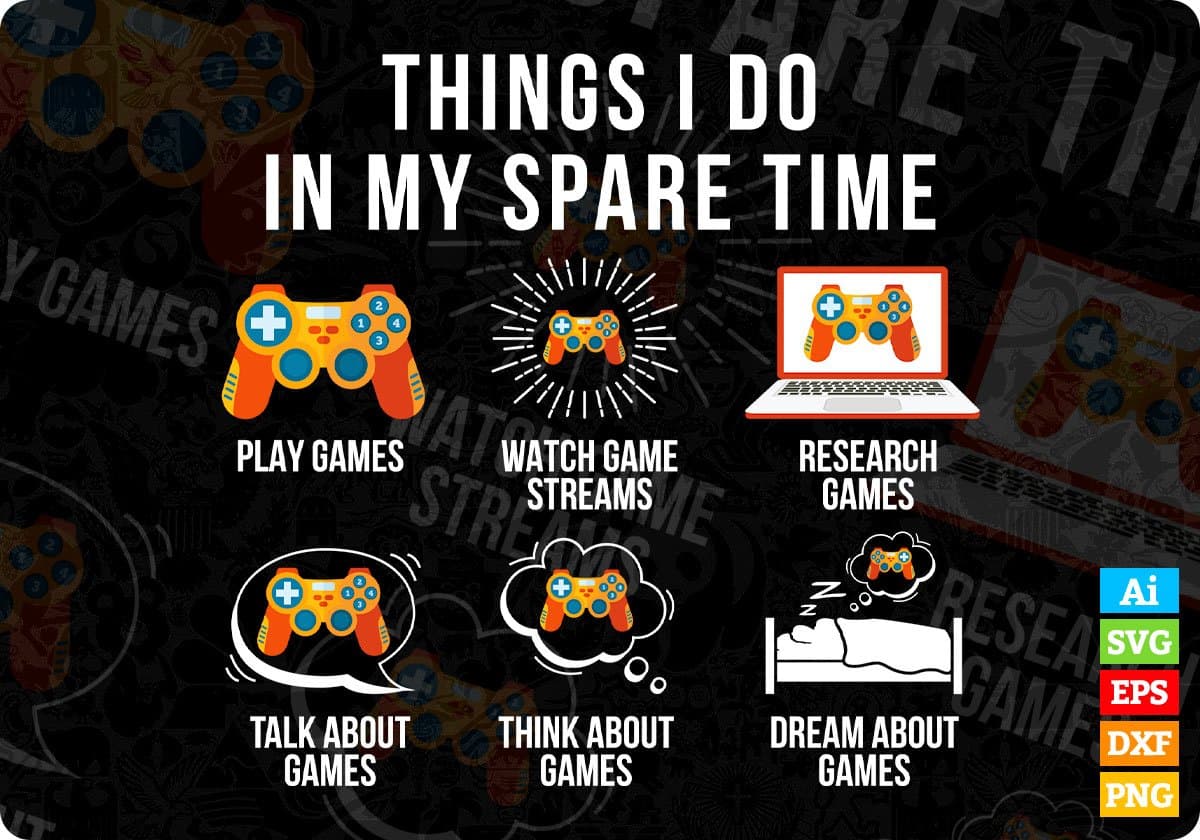 6 Things I Do In My Spare Time Play Video Games Editable T-Shirt Design in Svg Files