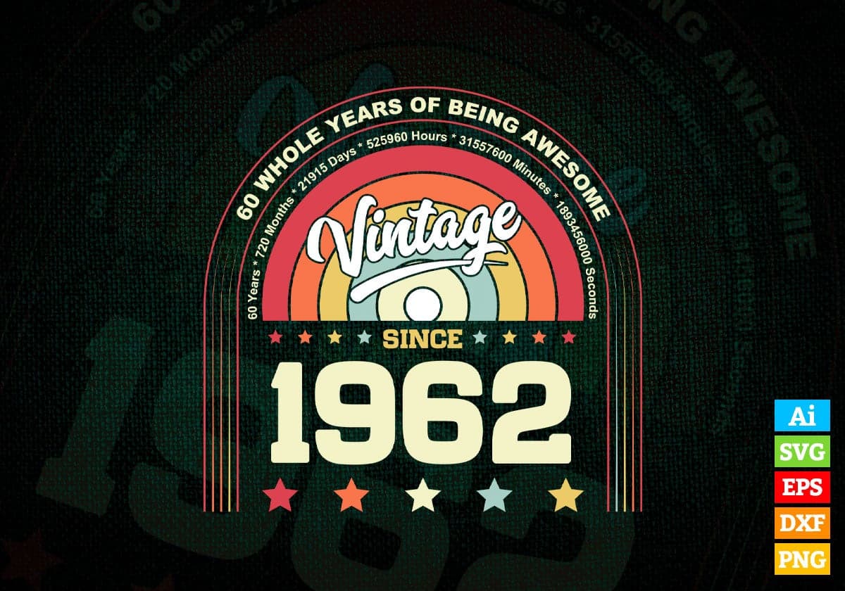 60 Whole Years of Being Awesome Since 1962 Vintage Birthday Editable Vector T-shirt Design in Ai Svg Png Files