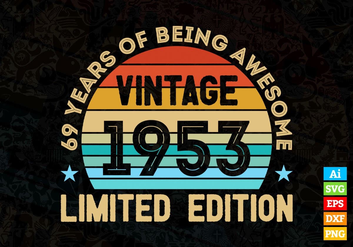 69 Years Of Being Awesome Vintage 1953 Limited Edition 69th Birthday Editable Vector T-shirt Designs Svg Files