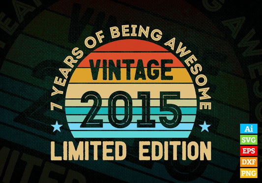 7 Years Of Being Awesome Vintage 2015 Limited Edition 7th Birthday Editable Vector T-shirt Designs Svg Files