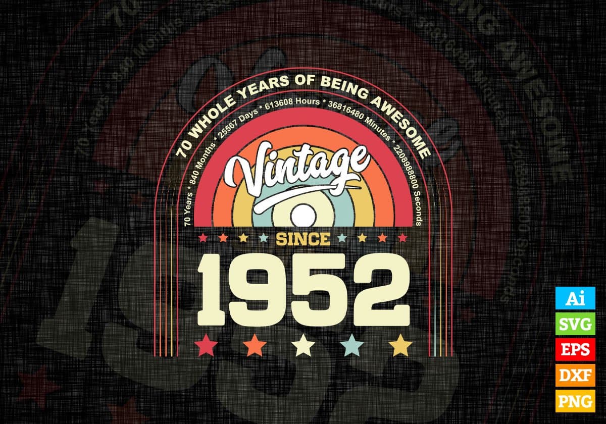 70 Whole Years of Being Awesome Since 1952 Vintage Birthday Editable Vector T-shirt Design in Ai Svg Png Files