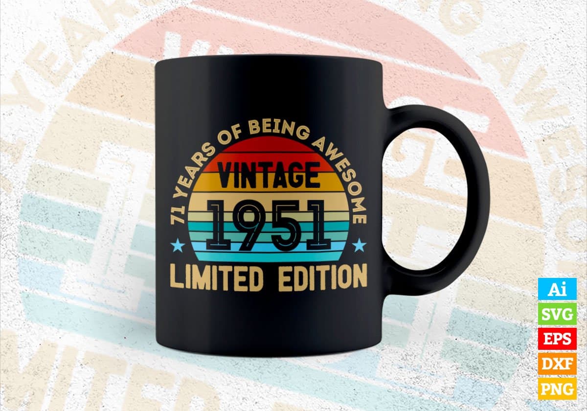 71 Years Of Being Awesome Vintage 1951 Limited Edition 71st Birthday Editable Vector T-shirt Designs Svg Files