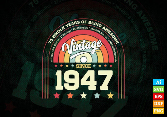 75 Whole Years of Being Awesome Since 1947 Vintage Birthday Editable Vector T-shirt Design in Ai Svg Png Files