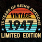 75 Years Of Being Awesome Vintage 1947 Limited Edition 75th Birthday Editable Vector T-shirt Designs Svg Files