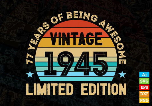 77 Years Of Being Awesome Vintage 1945 Limited Edition 77th Birthday Editable Vector T-shirt Designs Svg Files