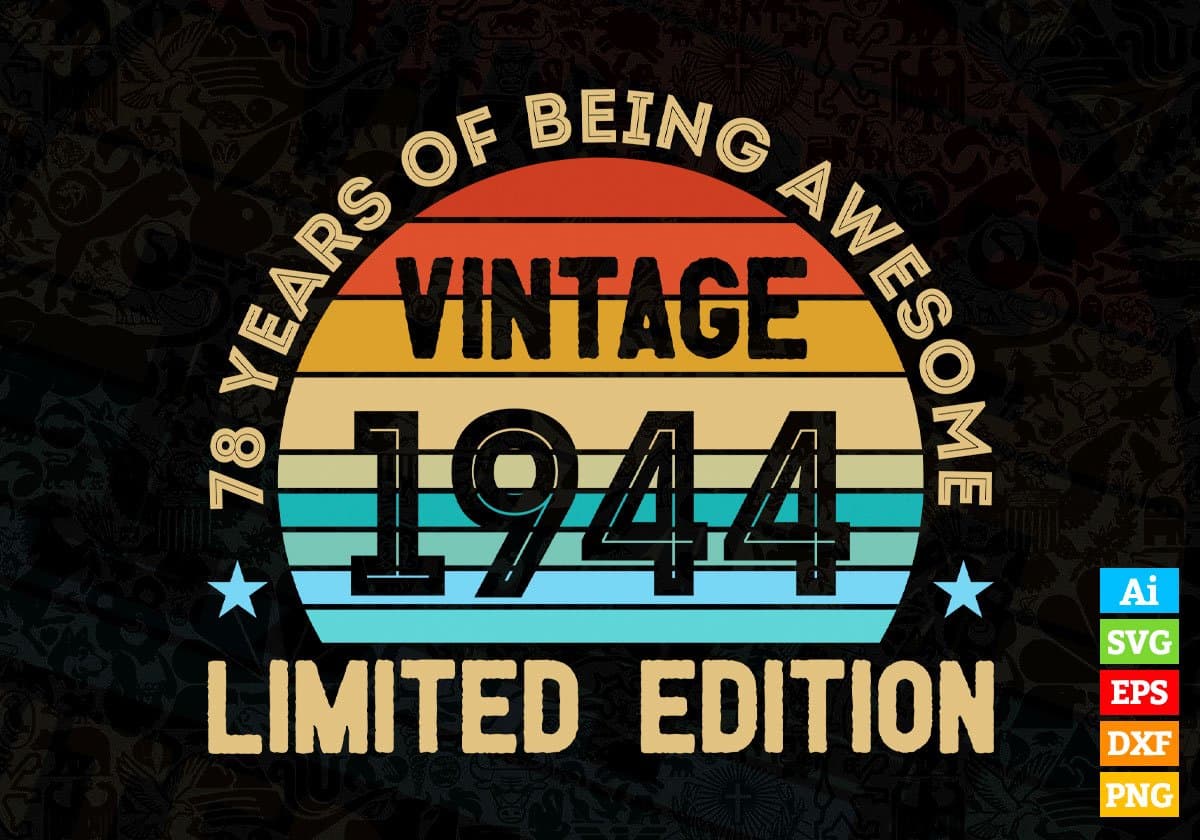 78 Years Of Being Awesome Vintage 1944 Limited Edition 78th Birthday Editable Vector T-shirt Designs Svg Files