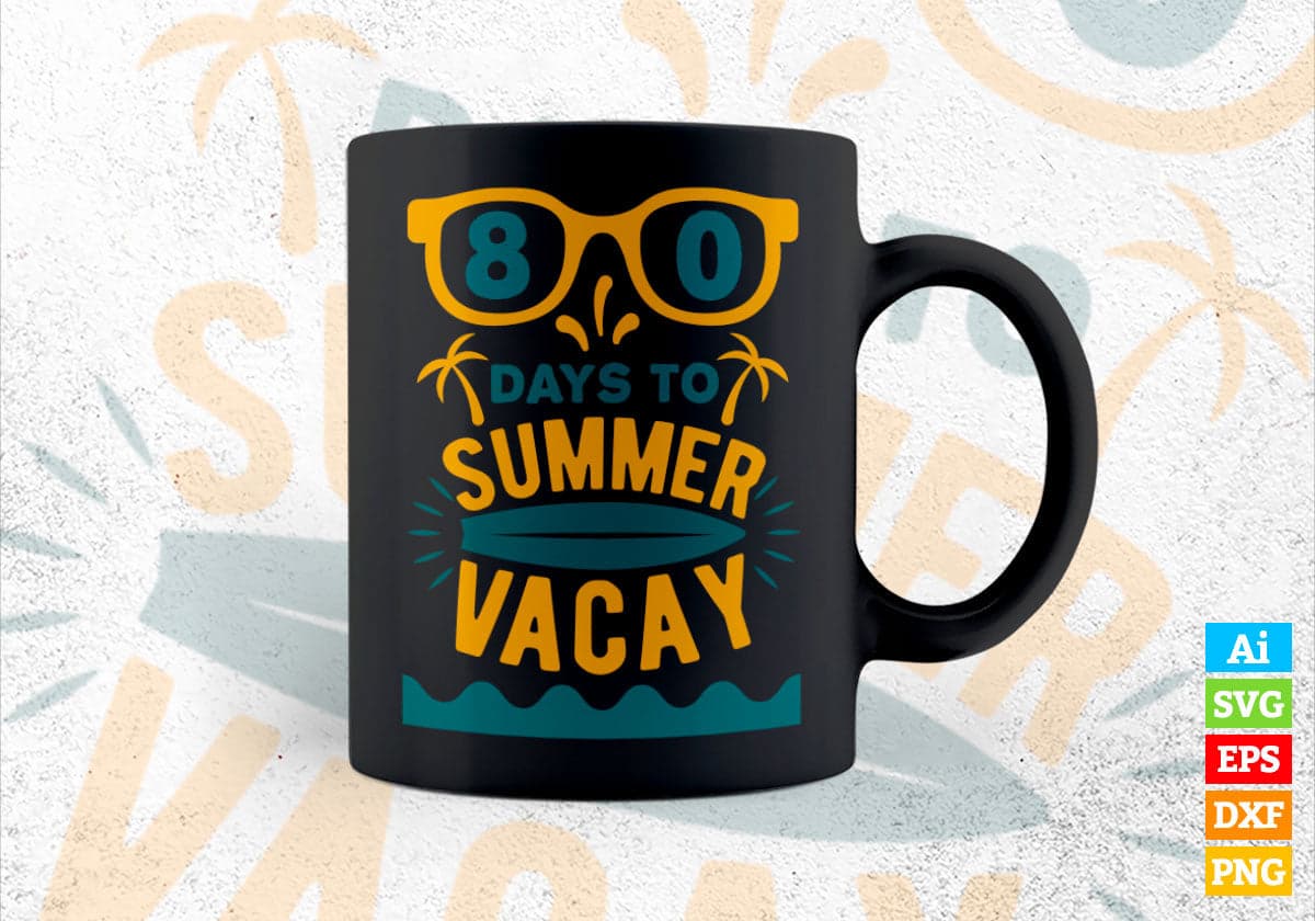 80 Days To Summer Vacay Editable Vector T-shirt Design in Ai Svg Files