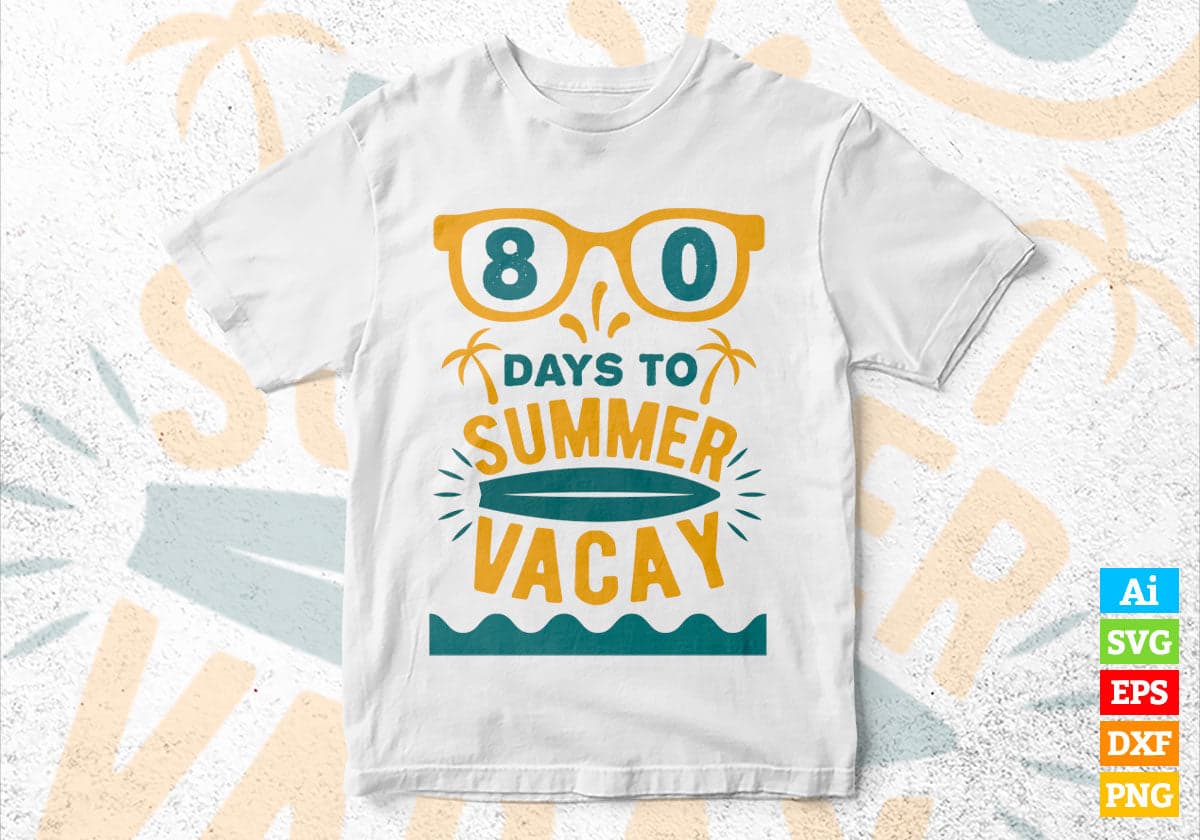 80 Days To Summer Vacay Editable Vector T-shirt Design in Ai Svg Files