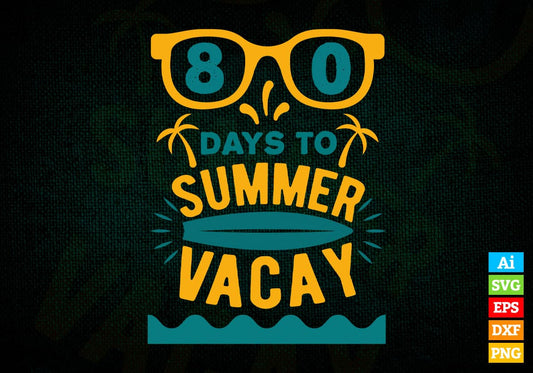 80 Days To Summer Vacay Editable Vector T-shirt Design in Ai Svg Files