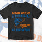 A Bad Day Of Fishing A Good Day at The Office Editable Vector T-shirt Design in Ai Svg Png Files