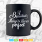 A Beautiful Thing a Never Perfect Calligraphy Svg T shirt Design.