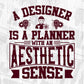 A Designer Is A Planner With An Aesthetic Sense Editable T shirt Design Svg Cutting Printable Files