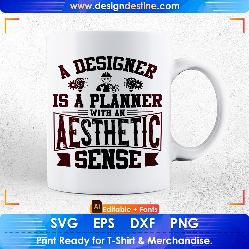 A Designer Is A Planner With An Aesthetic Sense Editable T shirt Design Svg Cutting Printable Files