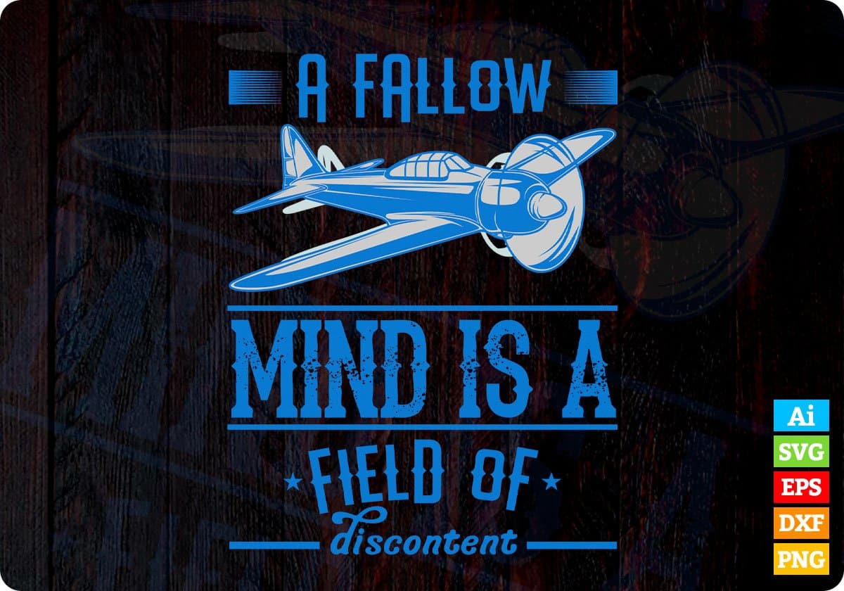 A Fallow Mind Is A Field Of Discontent Aviation Editable T shirt Design In Ai Svg Printable Files