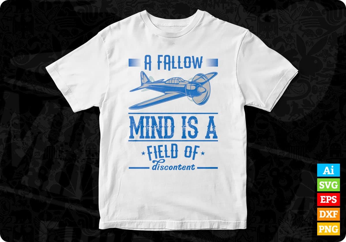 A Fallow Mind Is A Field Of Discontent Aviation Editable T shirt Design In Ai Svg Printable Files