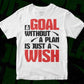A Goal Without A Plan Is Just A Wish Inspirational T shirt Design In Png Svg Printable Files
