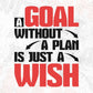 A Goal Without A Plan Is Just A Wish Inspirational T shirt Design In Png Svg Printable Files