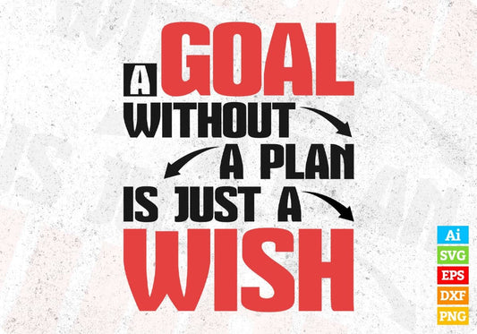 A Goal Without A Plan Is Just A Wish Inspirational T shirt Design In Png Svg Printable Files