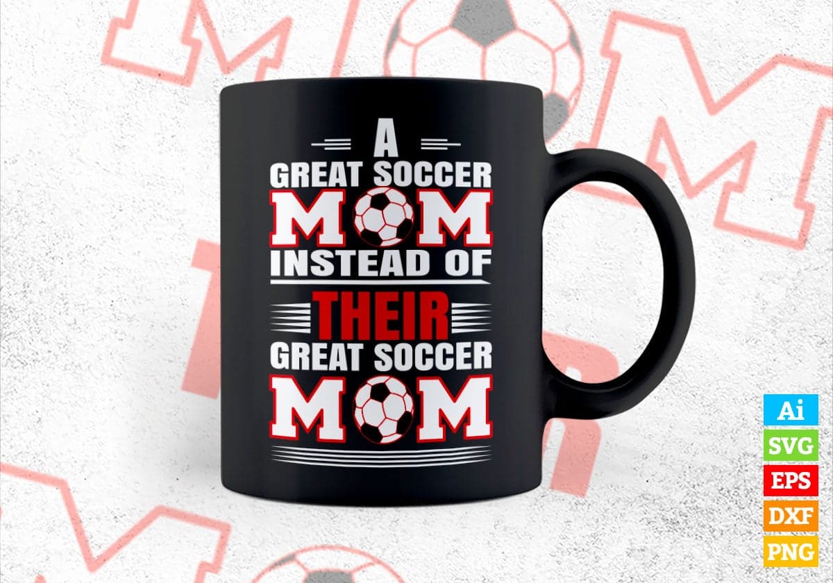 A Good Soccer Mom Instead Of Their Vector T-shirt Design in Ai Svg Png Files