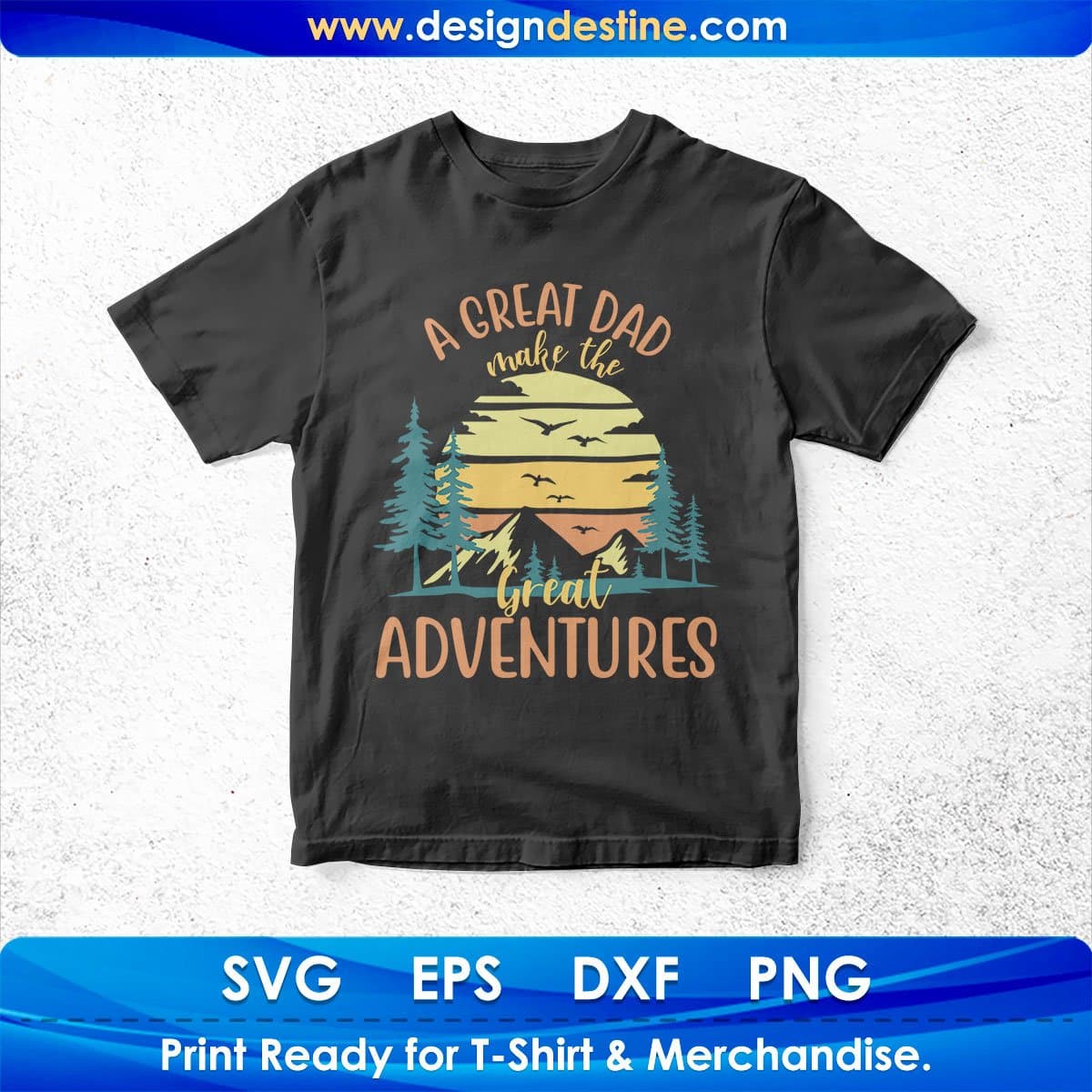 A Great Dad Make The Great Adventures T shirt Design In Svg Png Cutting Printable Files