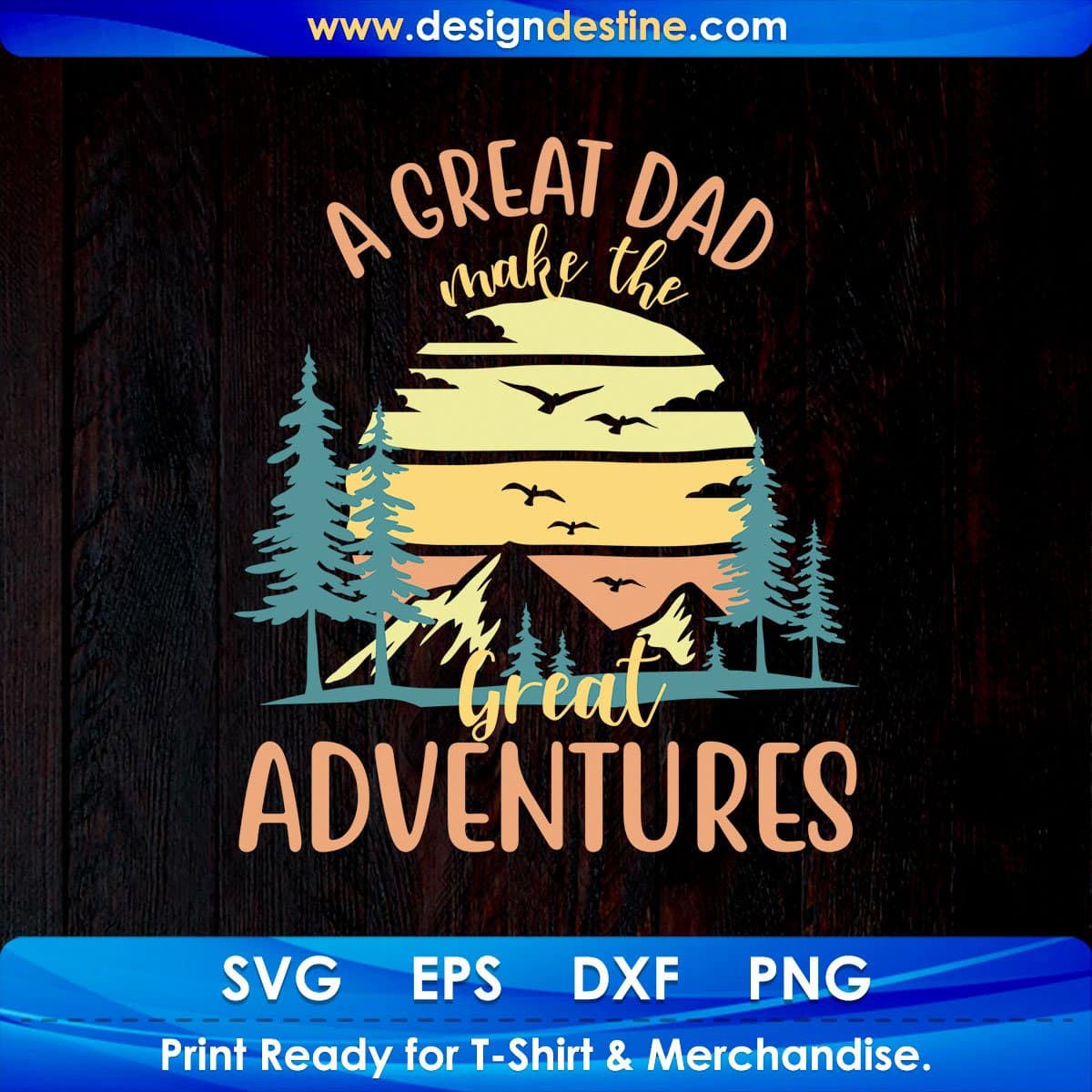 A Great Dad Make The Great Adventures T shirt Design In Svg Png Cutting Printable Files