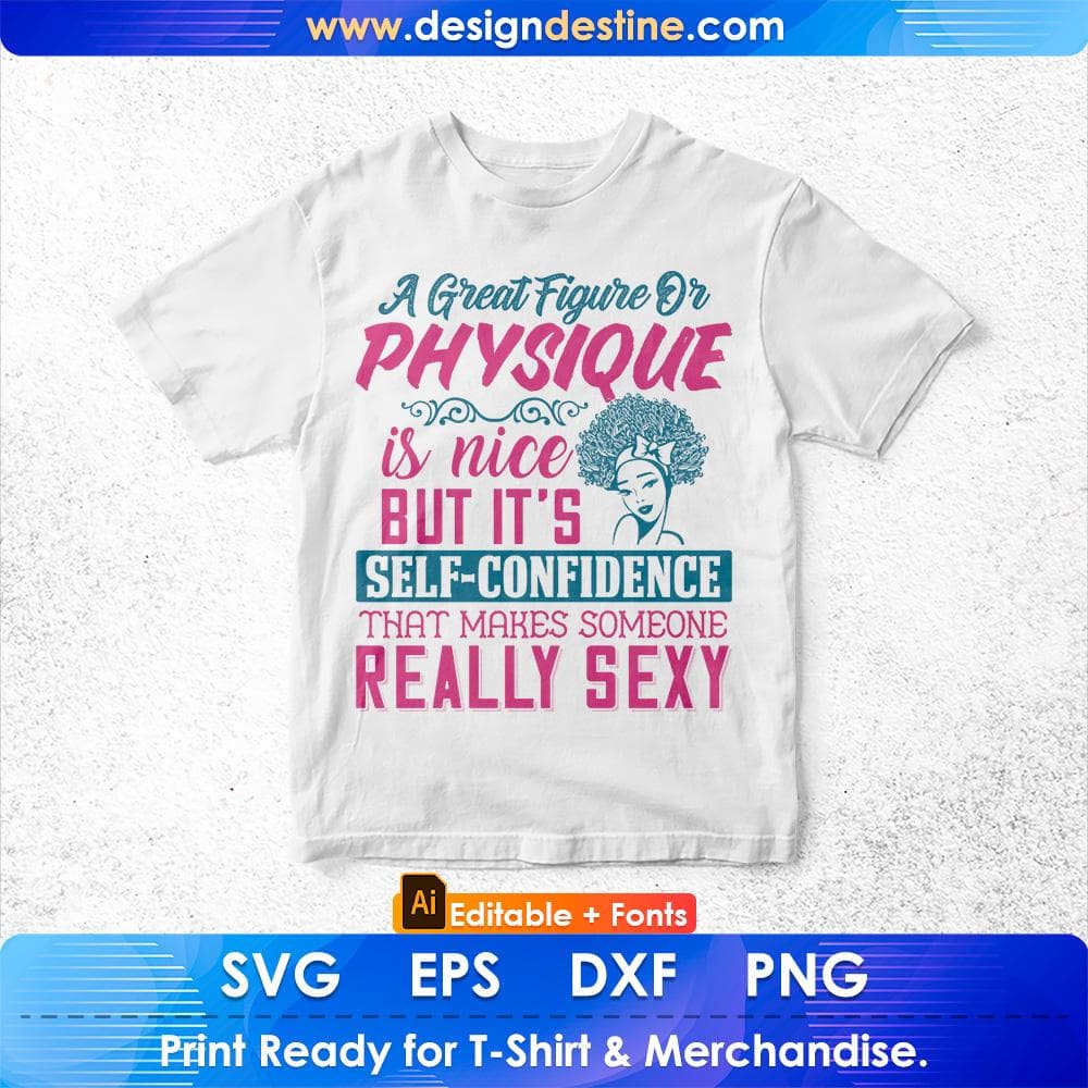 A Great Figure Or Physique Is Nice Afro Editable T shirt Design Svg Cutting Printable Files