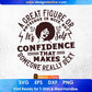 A Great Figure Or Physique Is Nice But It's Self Confidence That Makes Someone Really Sexy Afro Editable T shirt Design Svg Cutting Printable Files