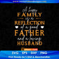A Happy Family Is A Reflection Of A Good Father Editable Vector T shirt Design In Svg Png Printable Files