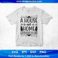 A House Is Not A Home Without A Cat T shirt Design In Svg Png Cutting Printable Files