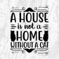 A House Is Not A Home Without A Cat T shirt Design In Svg Png Cutting Printable Files